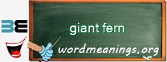 WordMeaning blackboard for giant fern